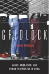 Gridlock: Labor, Migration, and Human Trafficking in Dubai